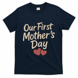 Our First Mother's Day T-Shirt