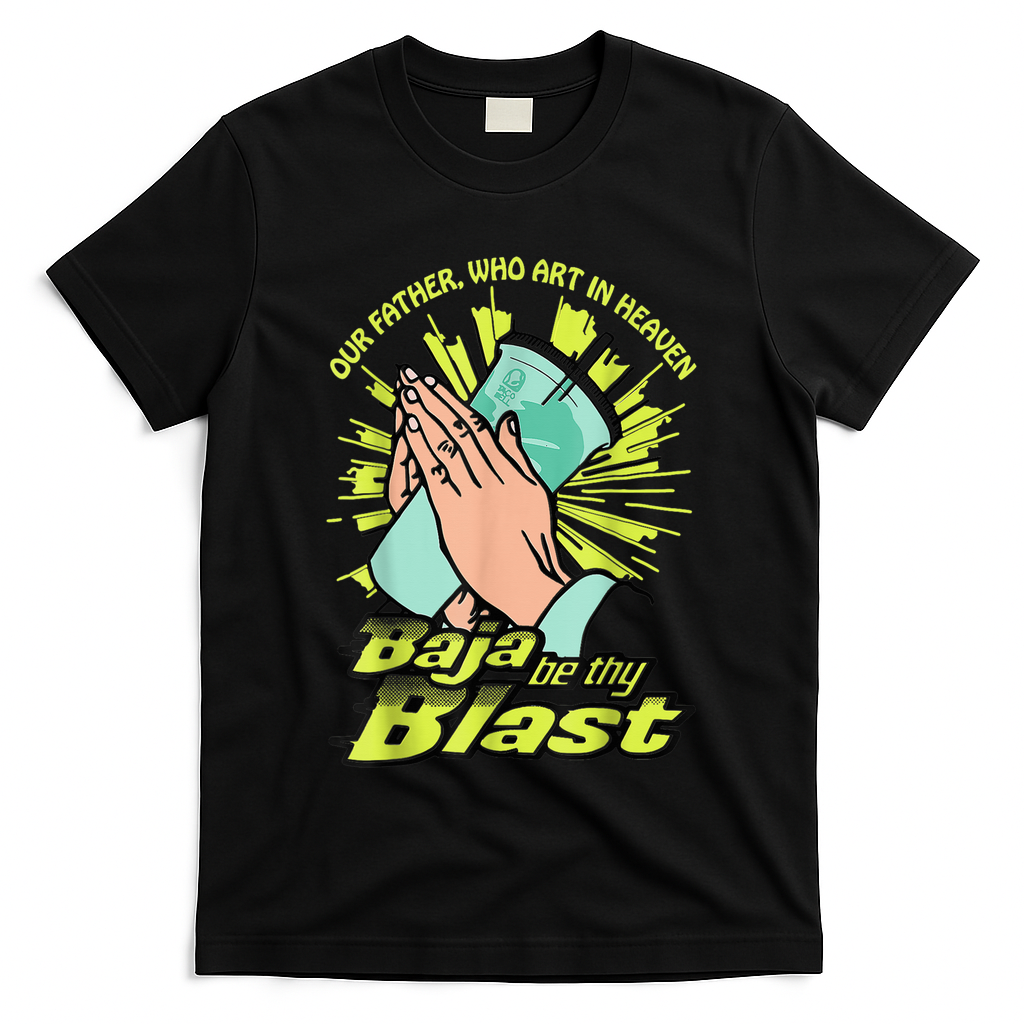 Our Father Who Art In Heaven Baja Be Thy Blast T-Shirt
