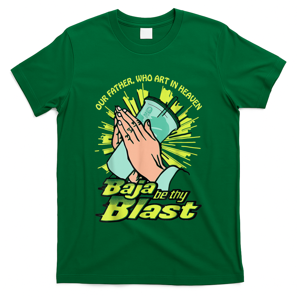 Our Father Who Art In Heaven Baja Be Thy Blast T-Shirt
