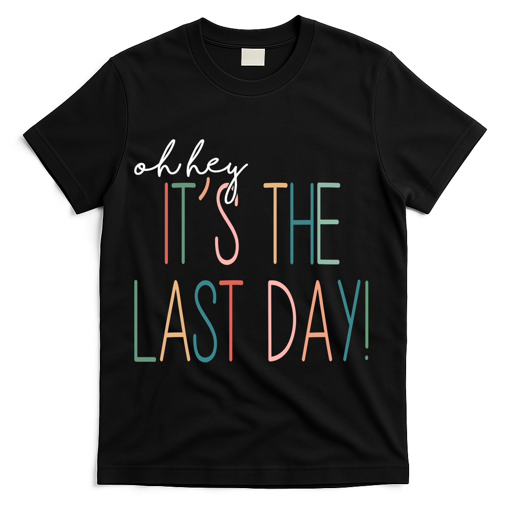 Oh Hey It's The Last Day Schools Out Summer T-Shirt - Black