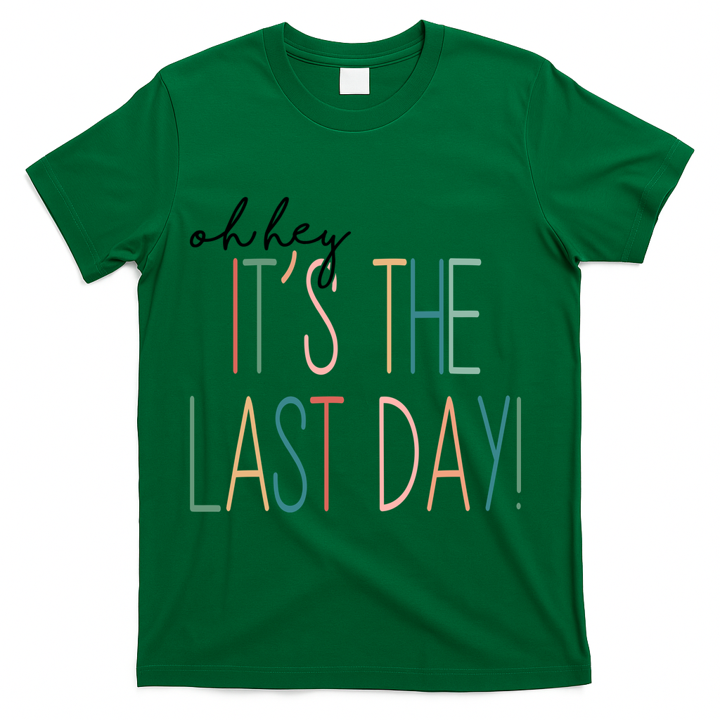Oh Hey It's The Last Day Schools Out Summer T-Shirt - Green