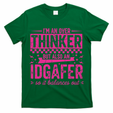 Overthinker IDGAFER Funny Sarcast T-Shirt