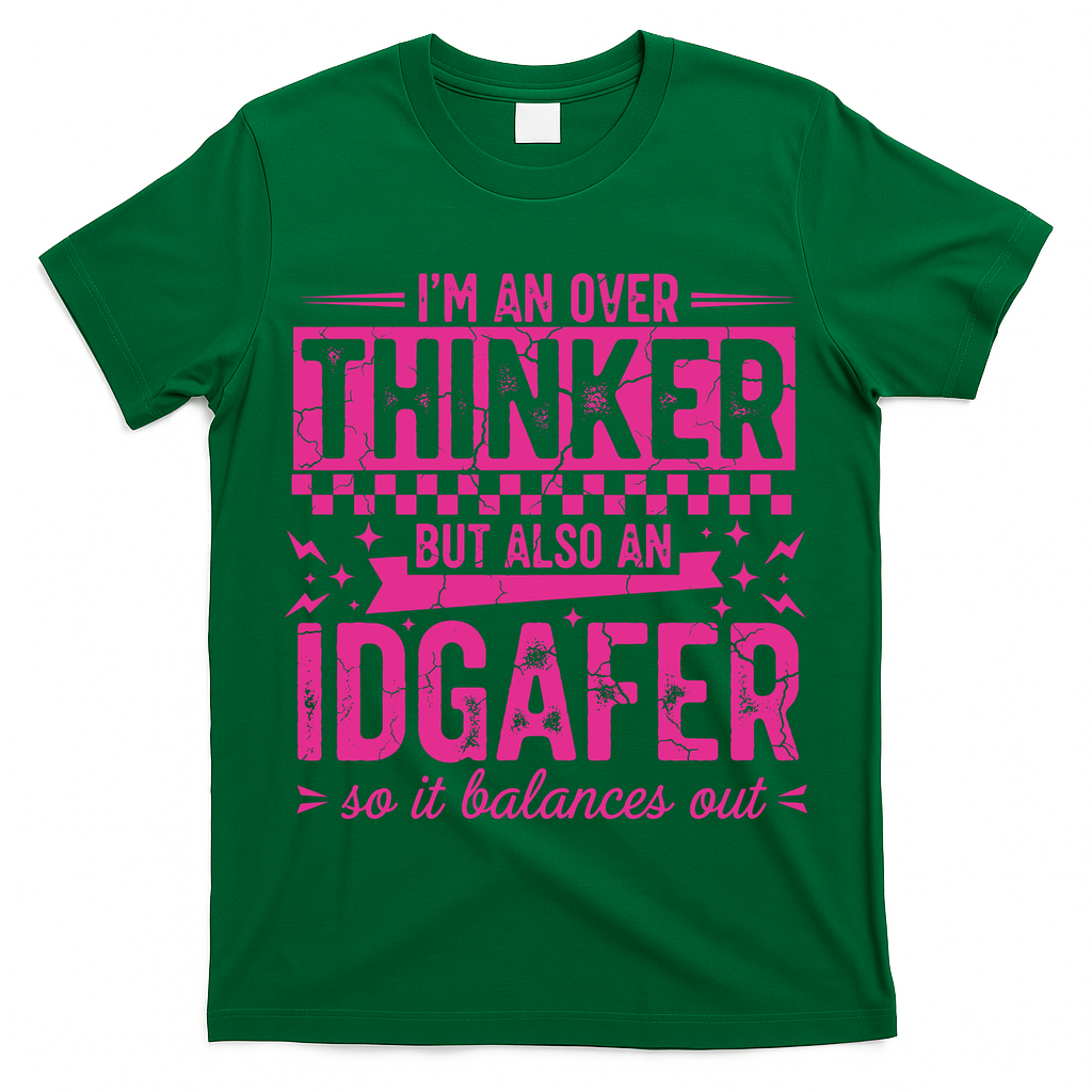 Overthinker IDGAFER Funny Sarcast T-Shirt