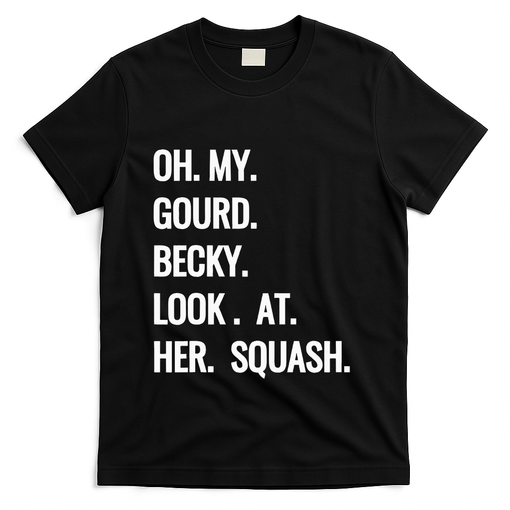Oh My Gourd Becky Look At Her Squash Funny Fall Puns Memes T-Shirt - Black
