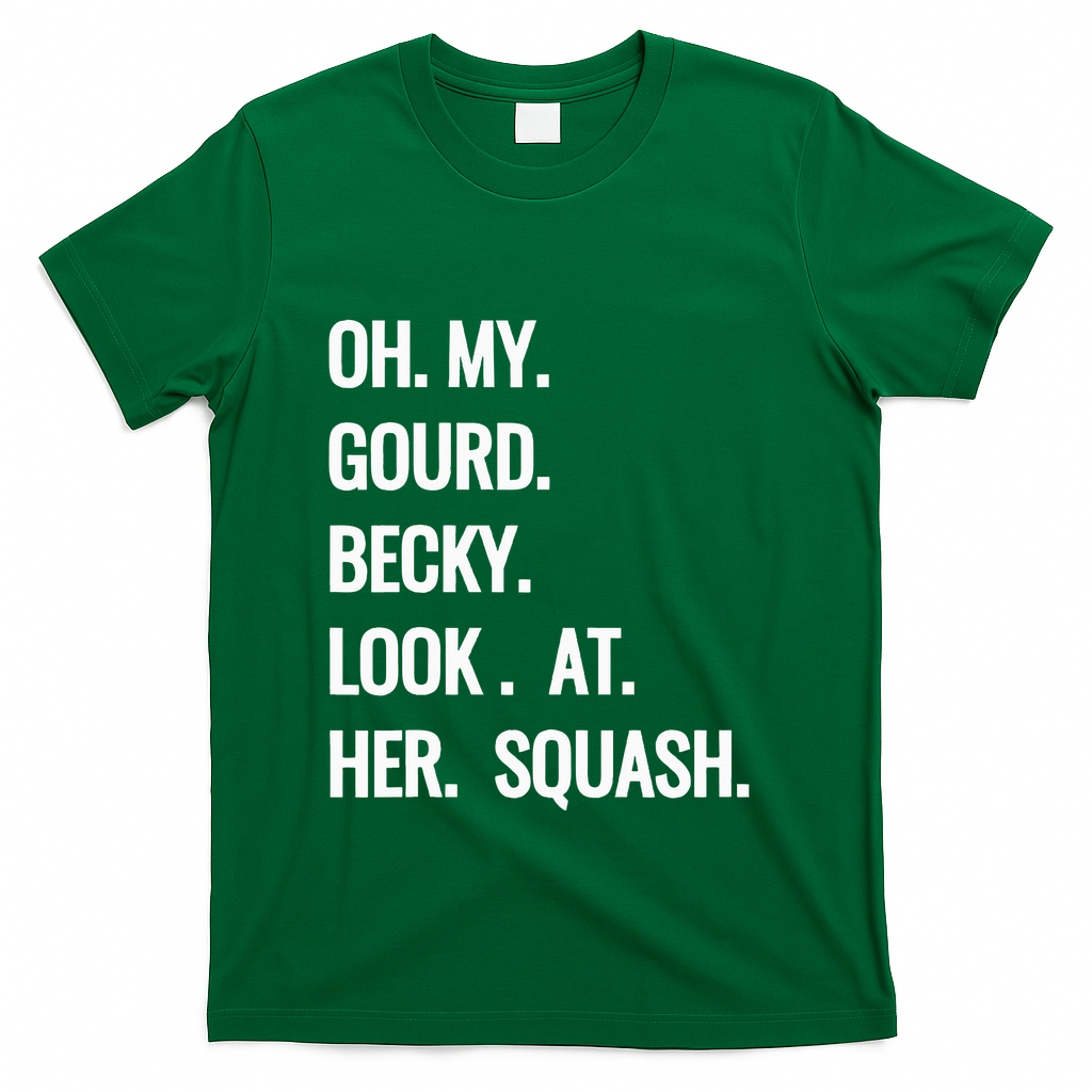 Oh My Gourd Becky Look At Her Squash Funny Fall Puns Memes T-Shirt - Green