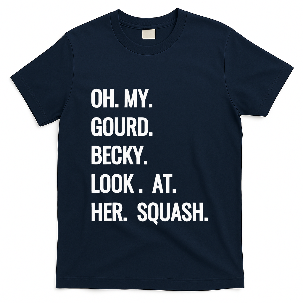 Oh My Gourd Becky Look At Her Squash Funny Fall Puns Memes T-Shirt - Navy