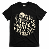 On My Wife's Last Nerve Skeleton Funny T-Shirt - Black