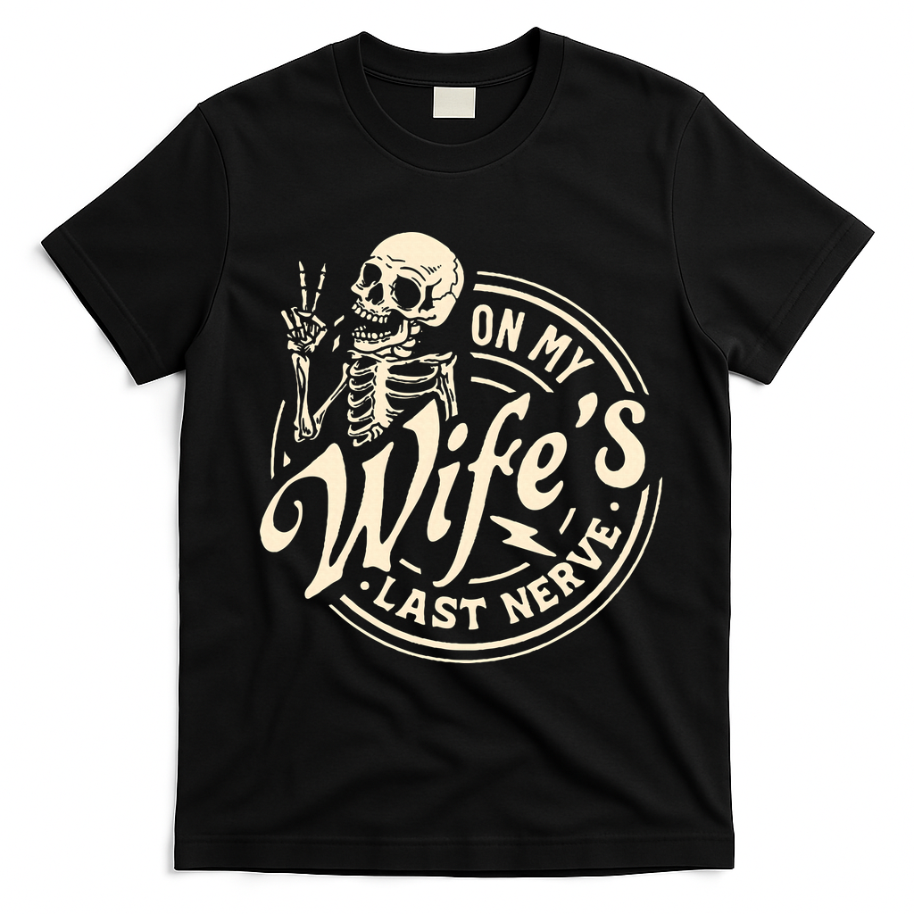On My Wife's Last Nerve Skeleton Funny T-Shirt - Black