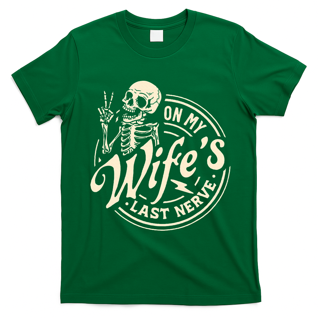 On My Wife's Last Nerve Skeleton Funny T-Shirt - Irish Green