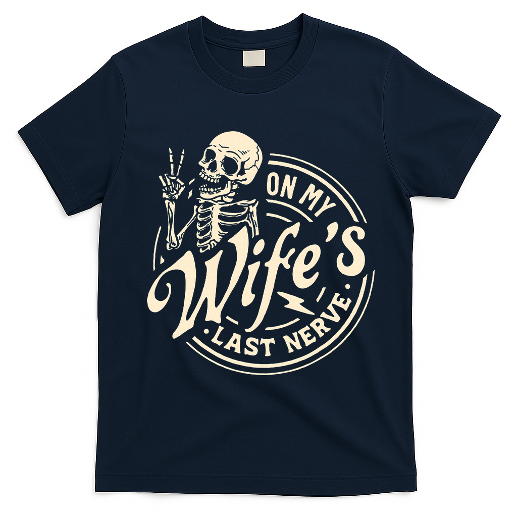 On My Wife's Last Nerve Skeleton Funny T-Shirt - Navy Blue