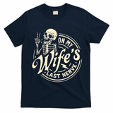 On My Wife's Last Nerve Skeleton Funny T-Shirt - Navy Blue