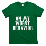 On My Wurst Behavior Oktoberfest Festive T-Shirt - Green