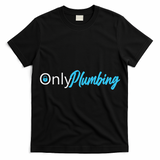 Only Plumbing sexy Plumber T-Shirt