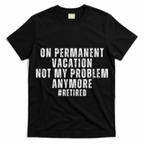 On Permanent Vacation Funny Retirement Retired T-Shirt