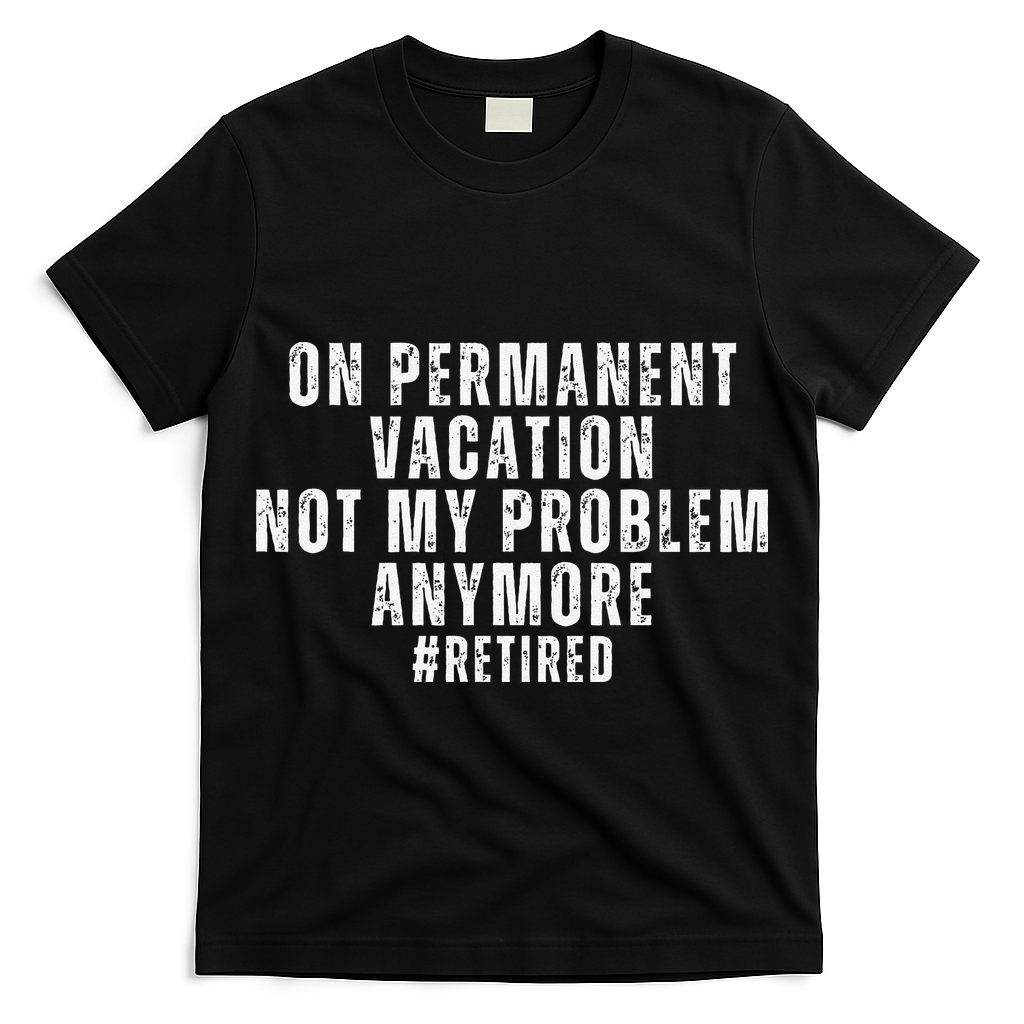 On Permanent Vacation Funny Retirement Retired T-Shirt