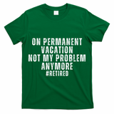 On Permanent Vacation Funny Retirement Retired T-Shirt