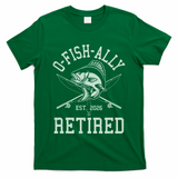O-Fish-Ally Retired EST 2026 T-Shirt