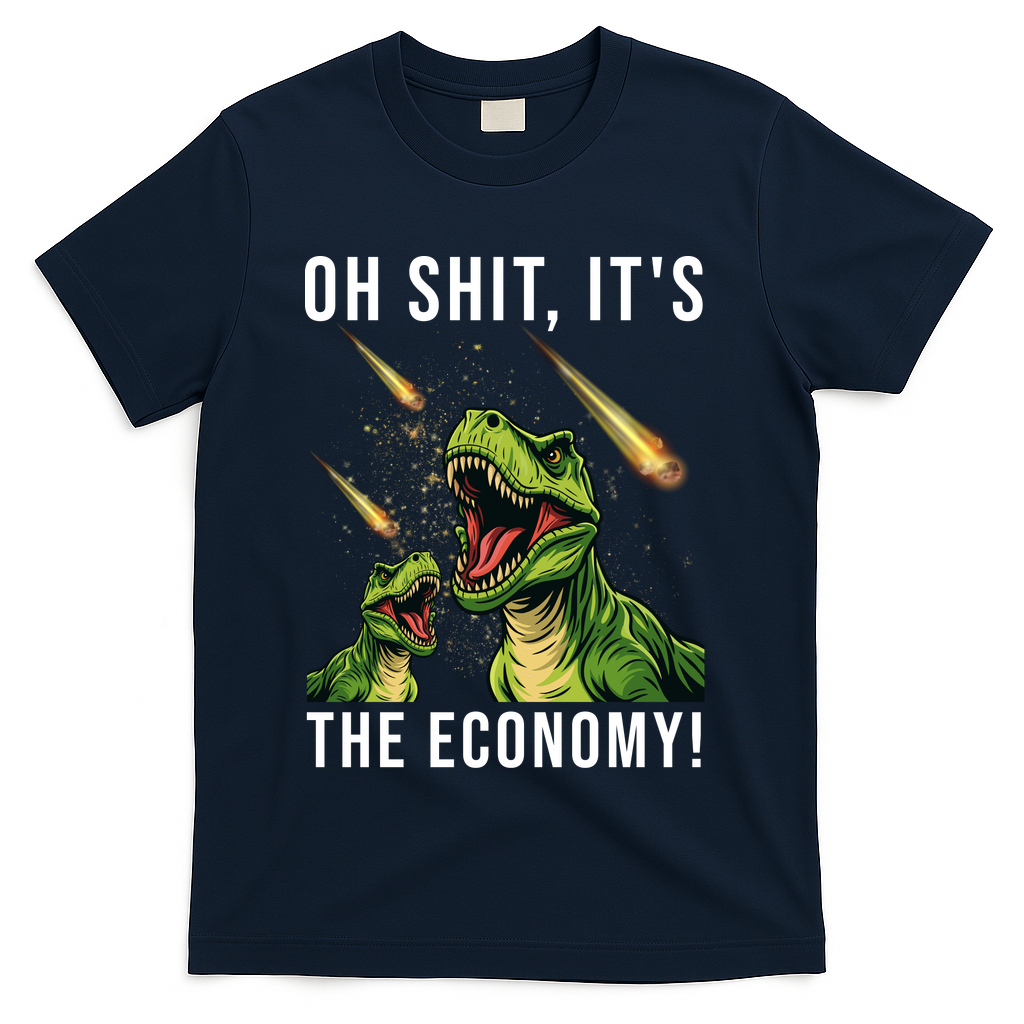 Oh Shit Its The Economy T-Rex T-Shirt