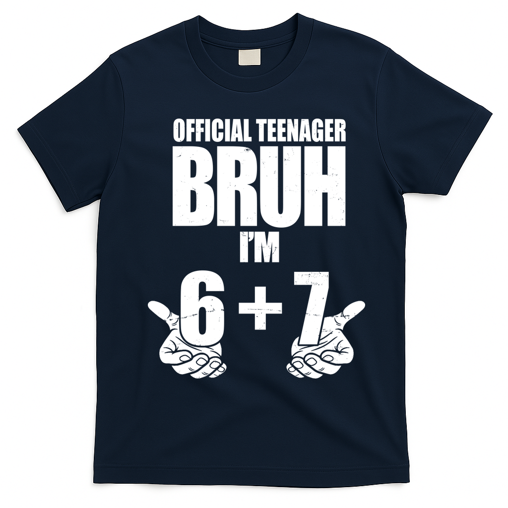 Official Teenager Bruh I'm 6 Plus 7 67 Meme T-Shirt - Navy Blue