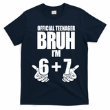 Official Teenager Bruh I'm 6 Plus 7 67 Meme T-Shirt - Navy Blue