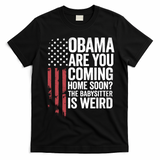 Obama The Babysitter Is Weird Funny T-Shirt - Black