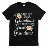 Only The Best Grandmas Get Promoted To Great Grandmas Cool Gift T-Shirt