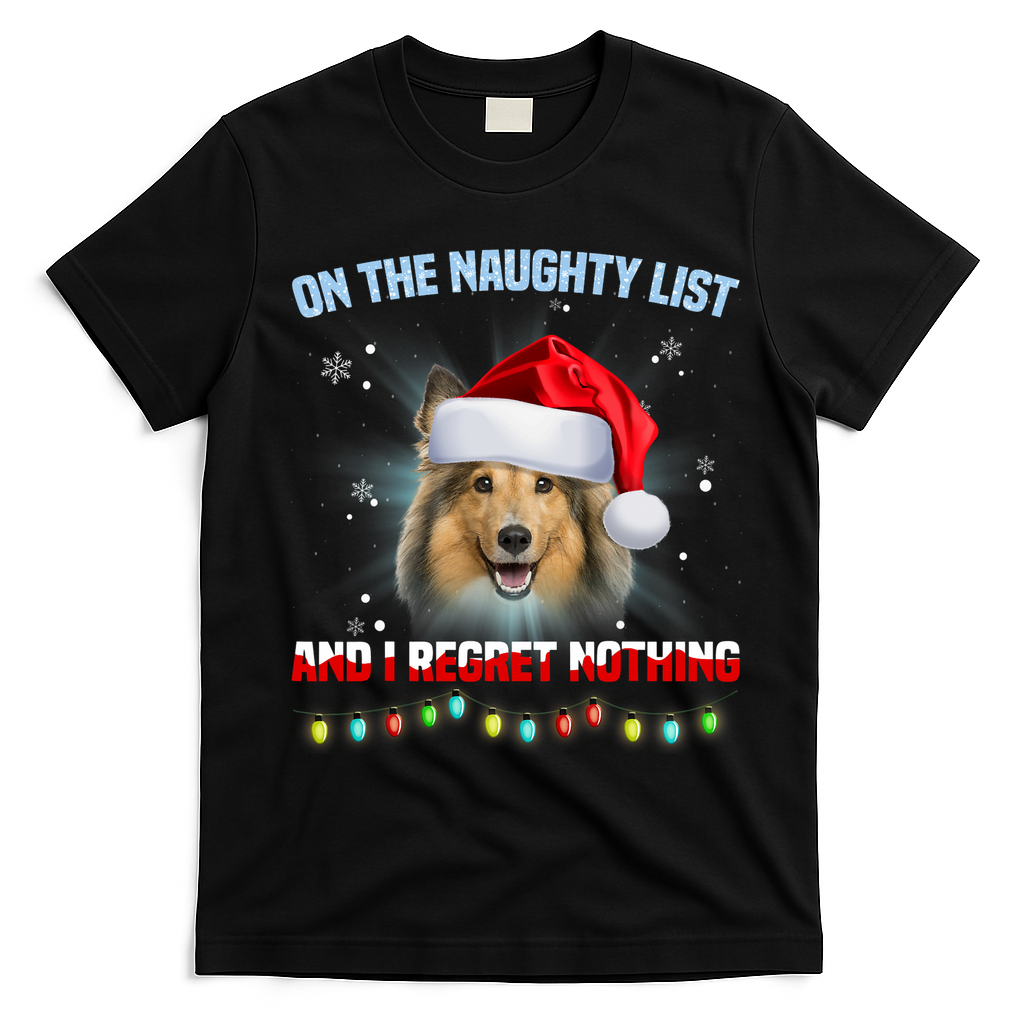 On The Naughty List And I Regret Nothing Sheltie Christmas T-Shirt - Black