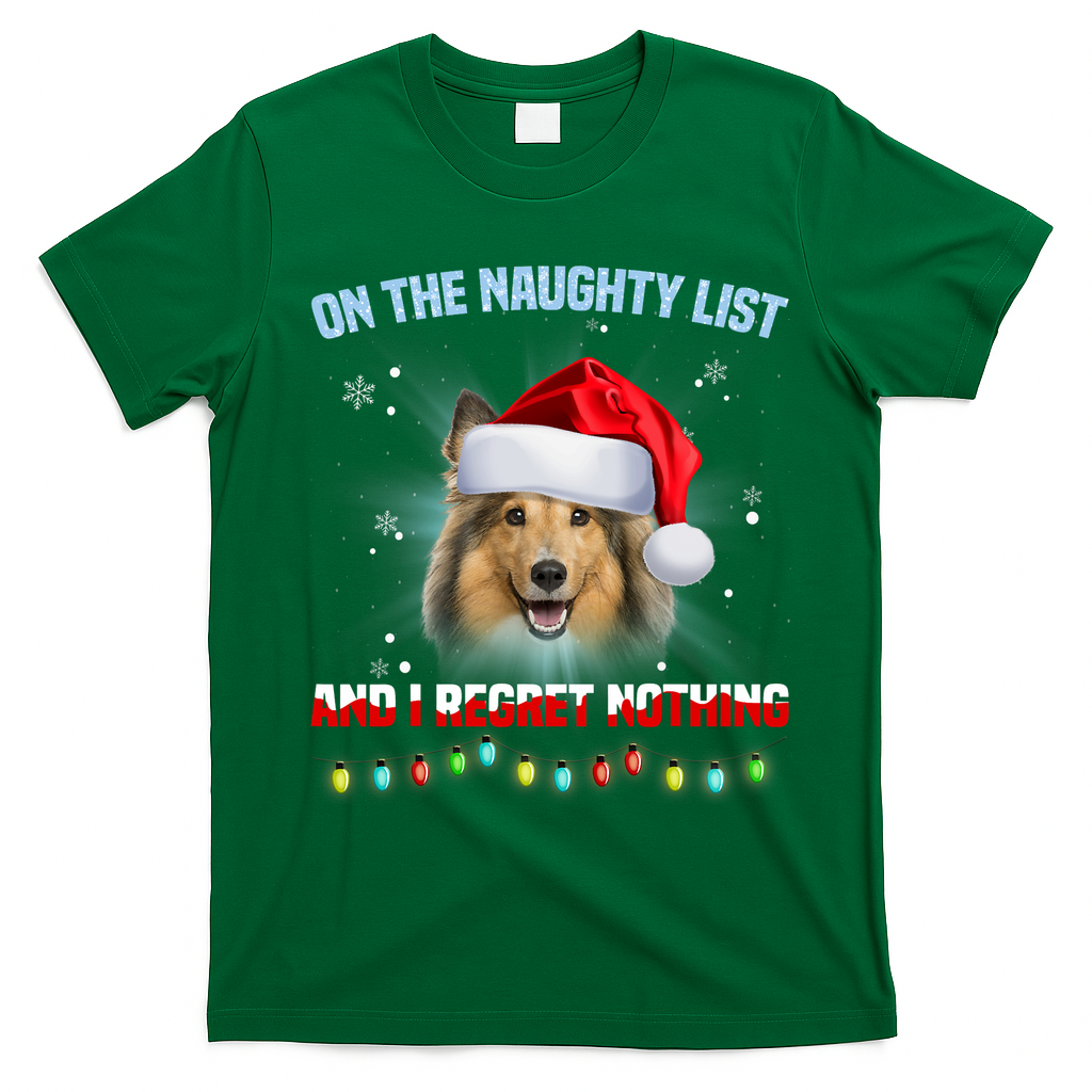 On The Naughty List And I Regret Nothing Sheltie Christmas T-Shirt - Irish Green
