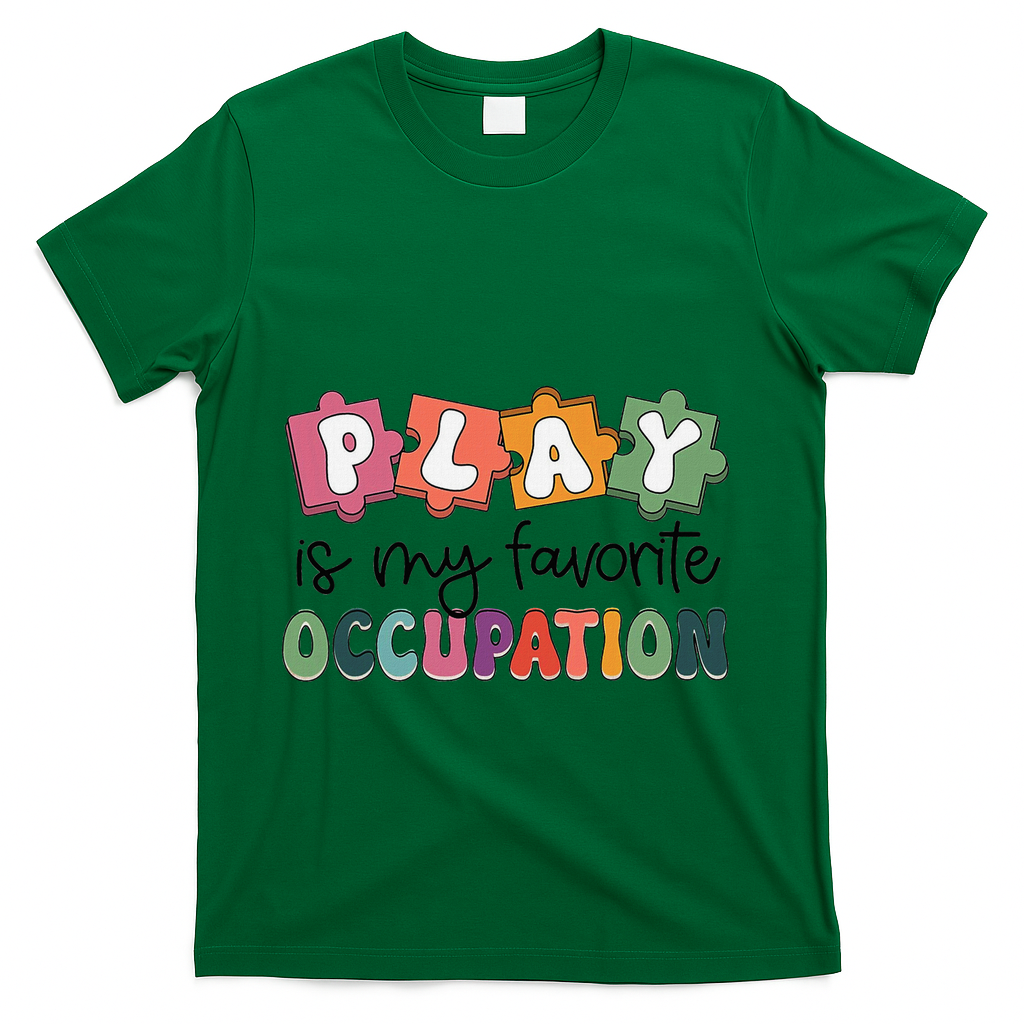 Occupational Therapy Play Is My Favorite Occupation Ot Fine T-Shirt - Green