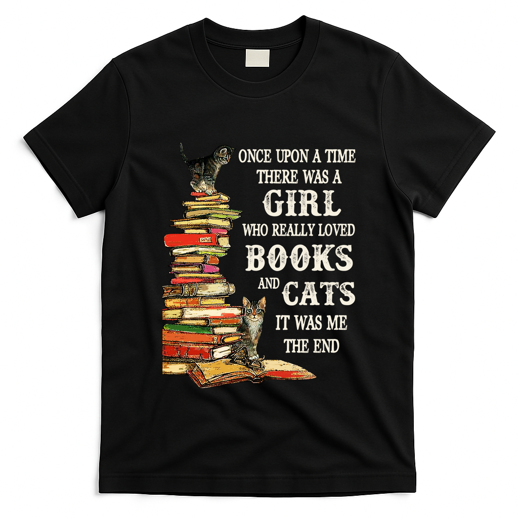 Once Upon A Time A Girl Really Loved Books And Cats T-Shirt