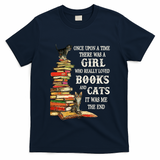 Once Upon A Time A Girl Really Loved Books And Cats T-Shirt