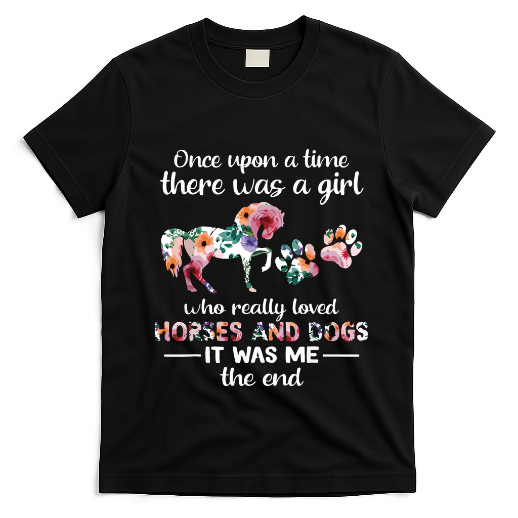 Once Upon A Time There Was Girl Who Loved Horse And Dog T-Shirt - Black