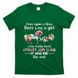 Once Upon A Time There Was Girl Who Loved Horse And Dog T-Shirt - Irish Green