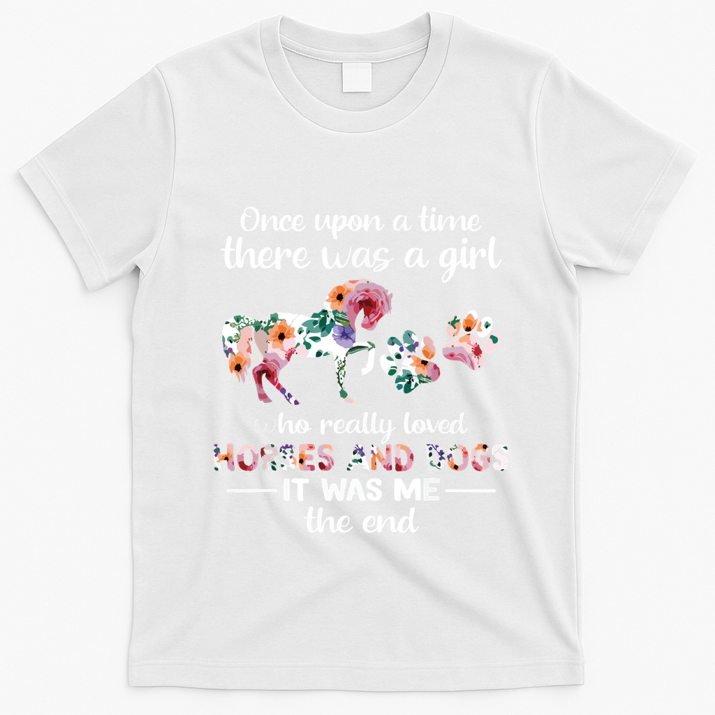 Once Upon A Time There Was Girl Who Loved Horse And Dog T-Shirt - White