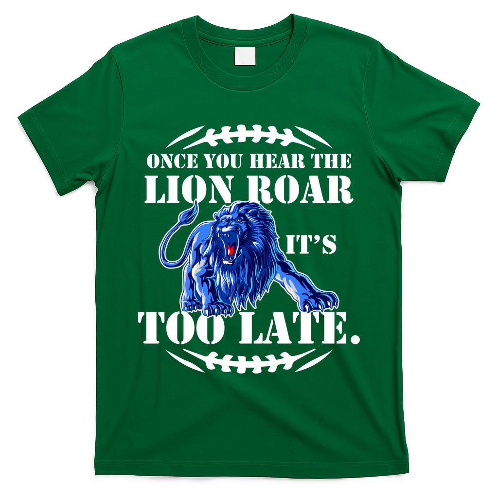 Once You Hear The Lion Roar ItS Too Late Football Fan Detroit Michigan T-Shirt