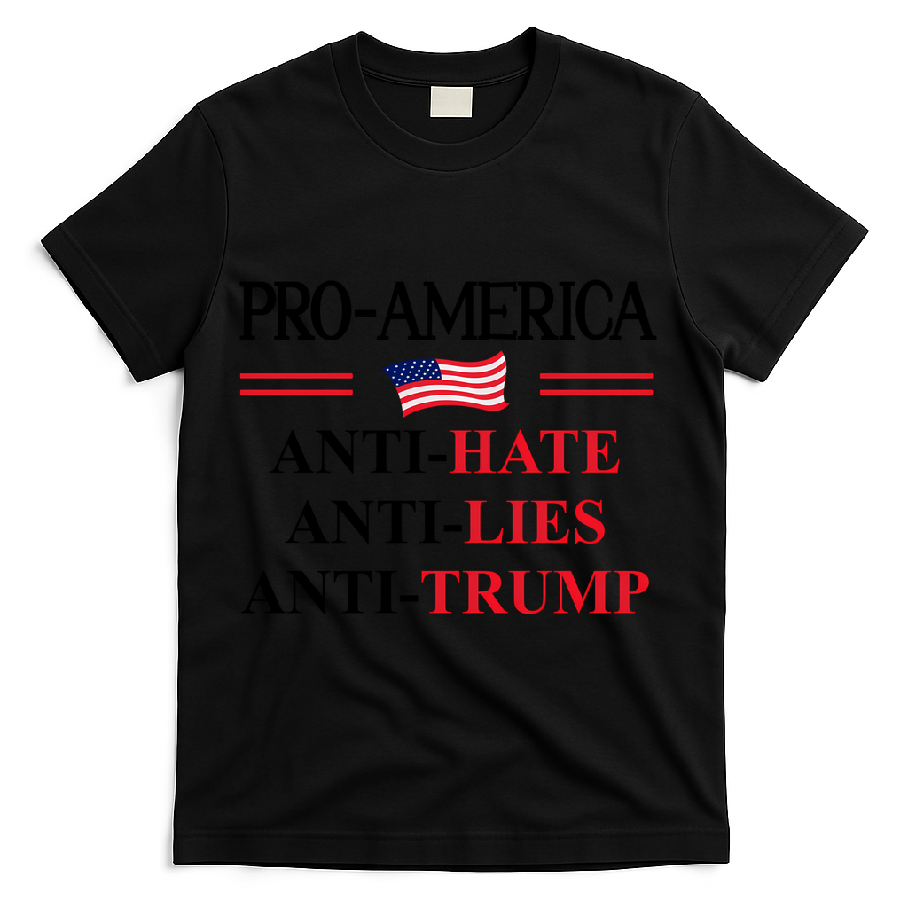 Pro America Anti Trump Hate Lies Resist Sign Anti Trump Flag T-Shirt - Black