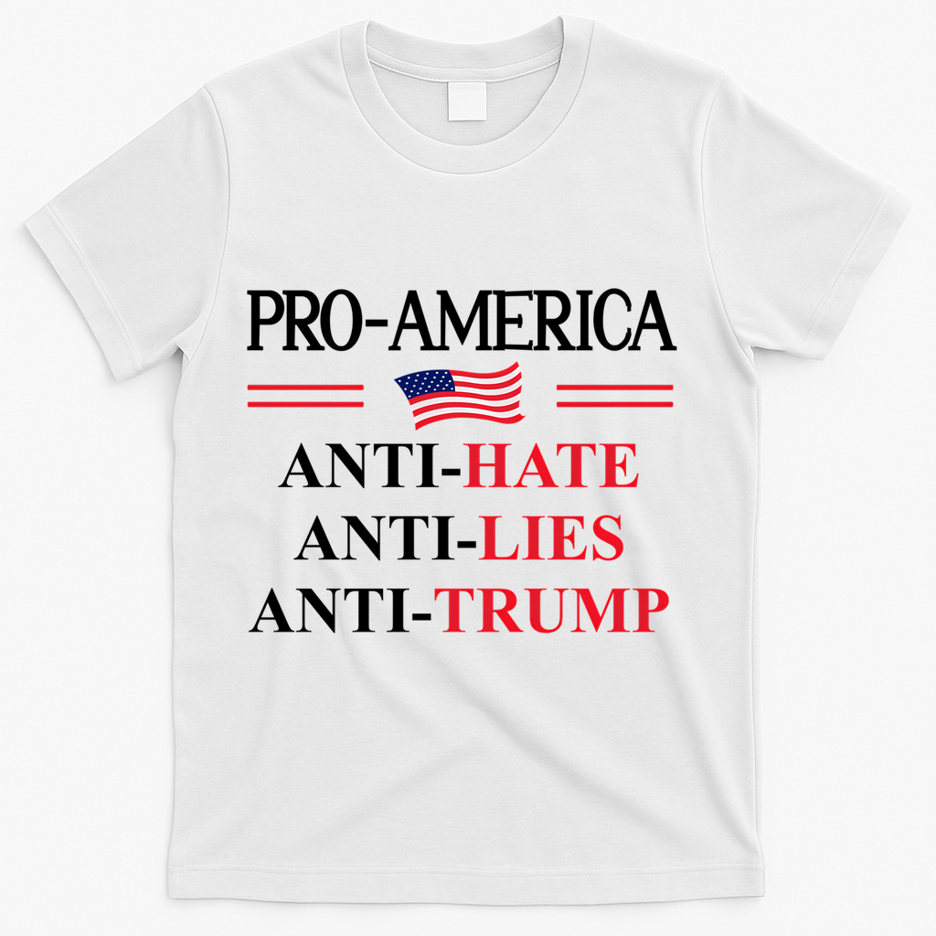 Pro America Anti Trump Hate Lies Resist Sign Anti Trump Flag T-Shirt - White