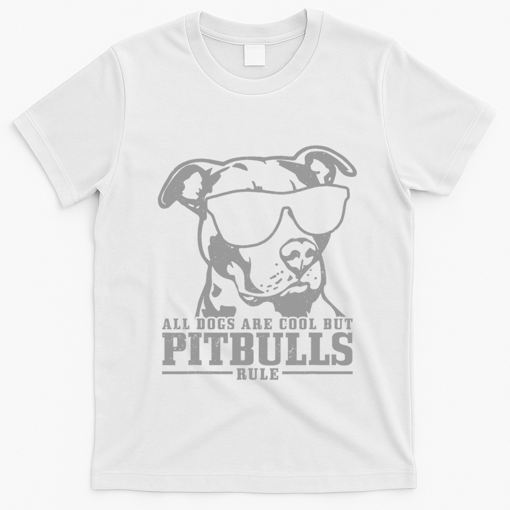 Pitbull All Dogs Are Cool Pitbulls Rule Funny Pitbull T-Shirt - White