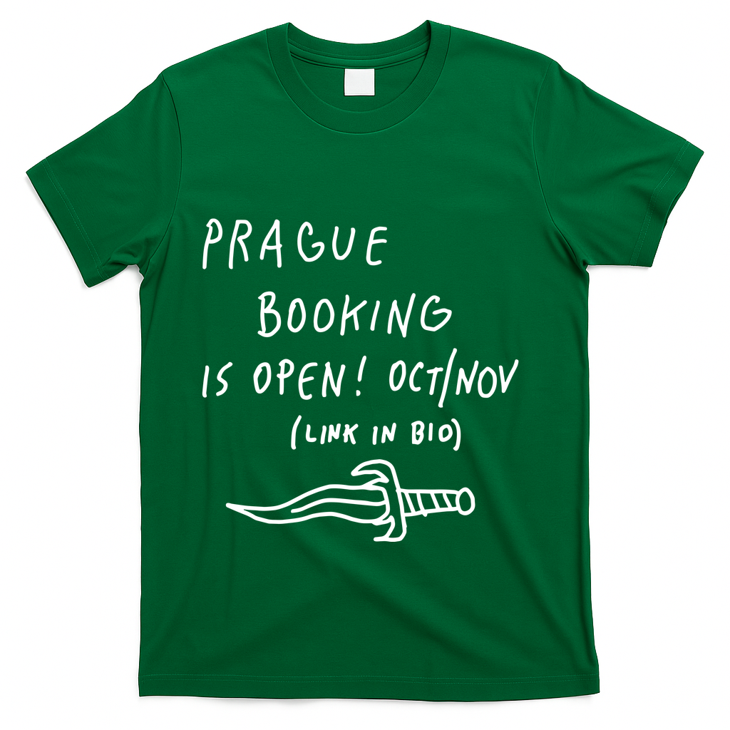 Prague Booking Is Open Oct Nov Link In Bio T-Shirt - Green