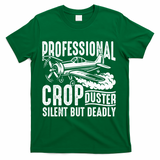 Professional Crop Duster Funny Silent But Deadly T-Shirt - Green
