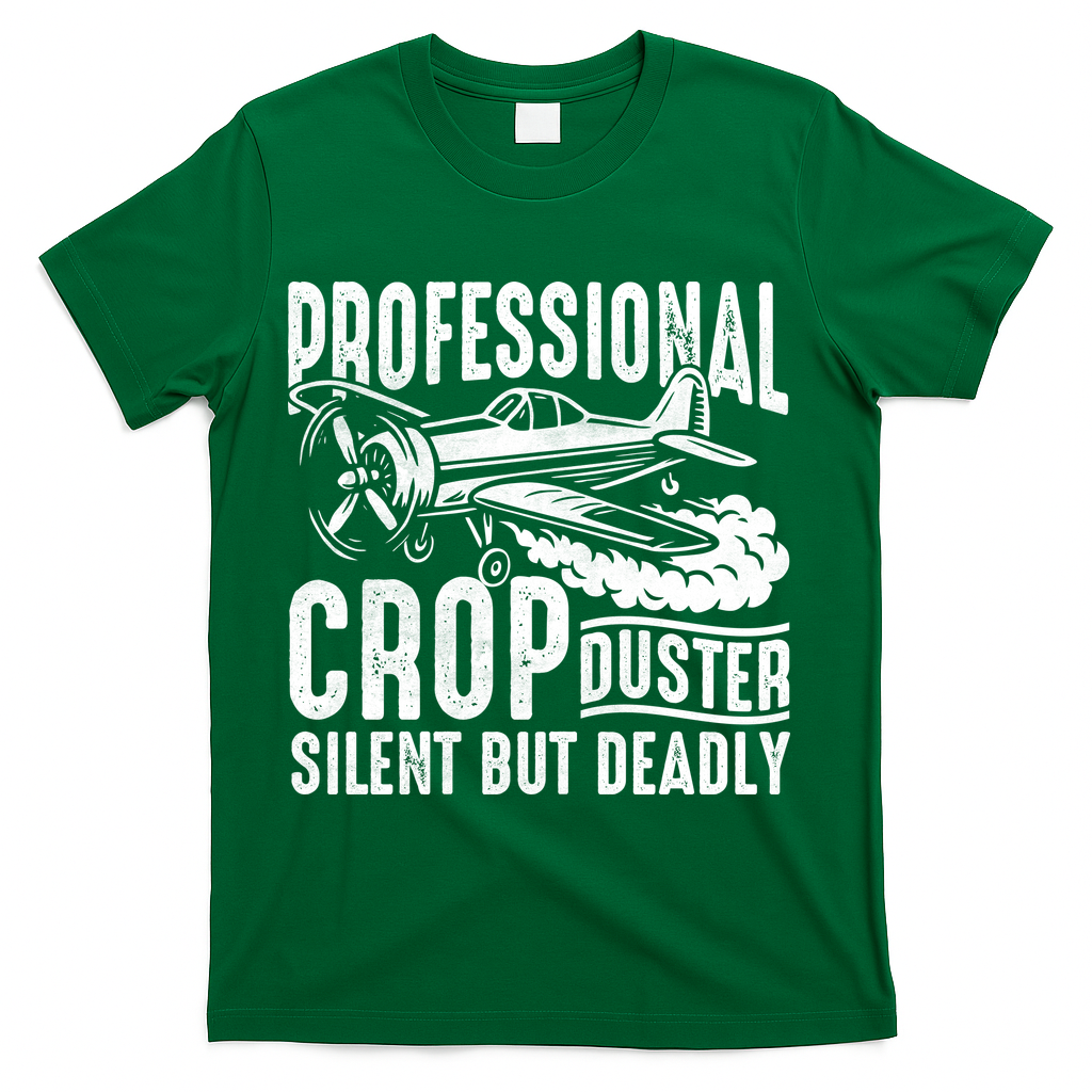 Professional Crop Duster Funny Silent But Deadly T-Shirt - Green