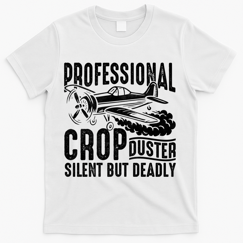 Professional Crop Duster Funny Silent But Deadly T-Shirt - White