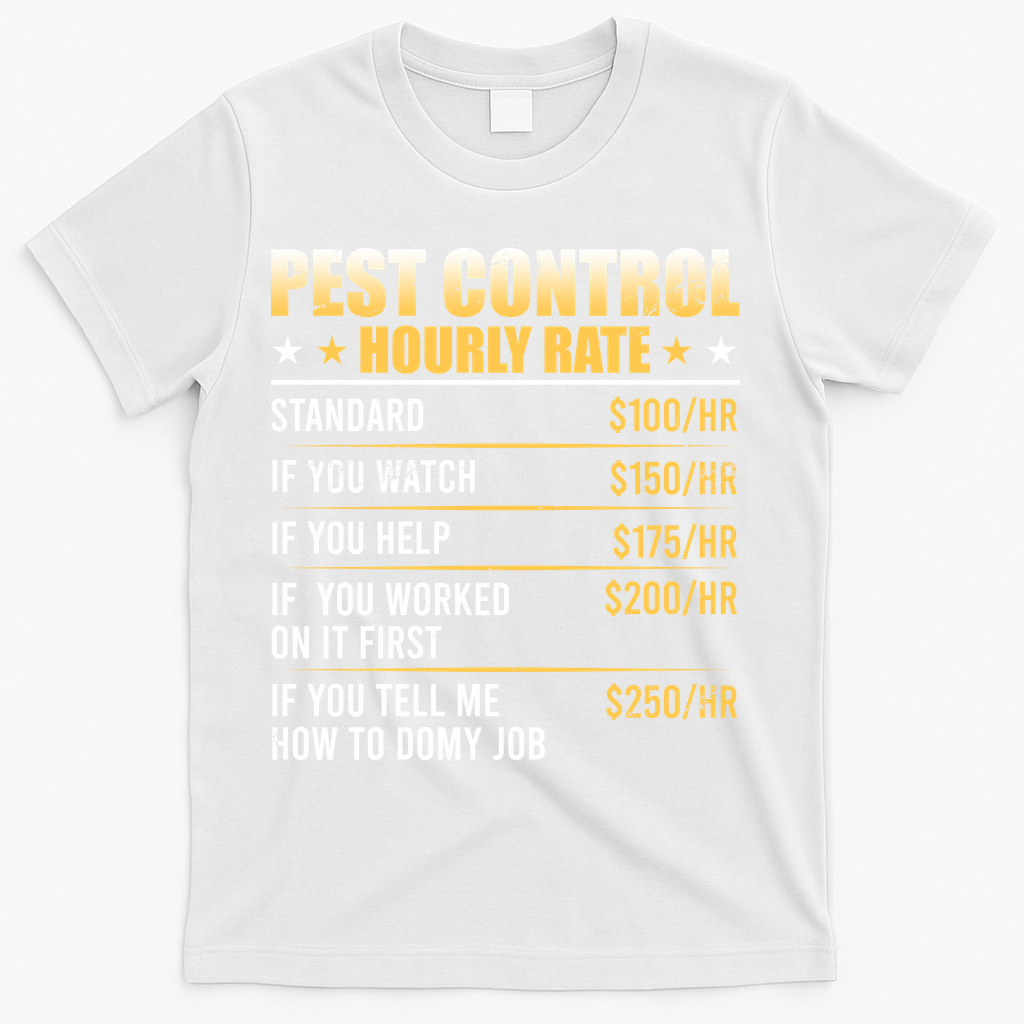 Pest Control Exterminator Pest Controller Hourly Rate T-Shirt - White