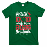 Proud Dad Of A Graduate Senior Class Of 2026  T-Shirt - Green