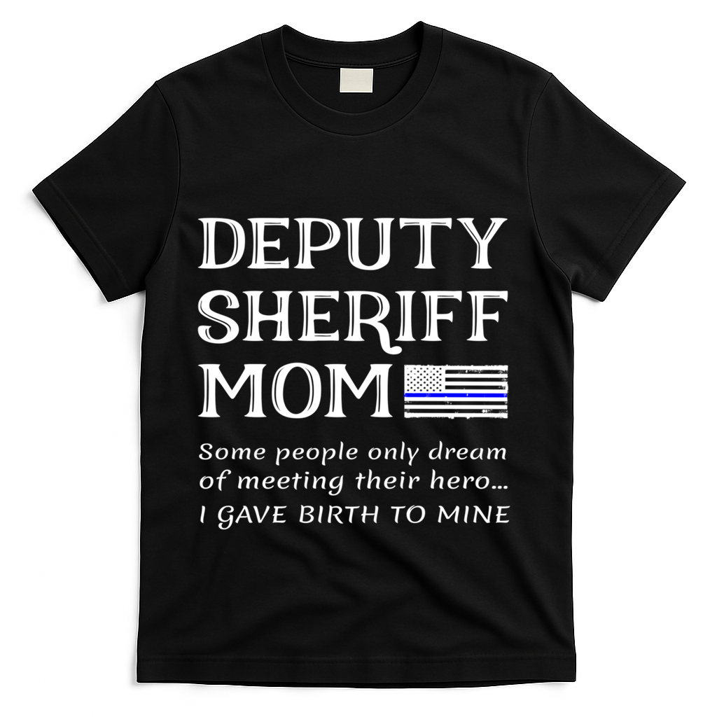 Proud Deputy Sheriff Mom Mother Thin Blue Line American Flag Funny Gift T-Shirt - Black