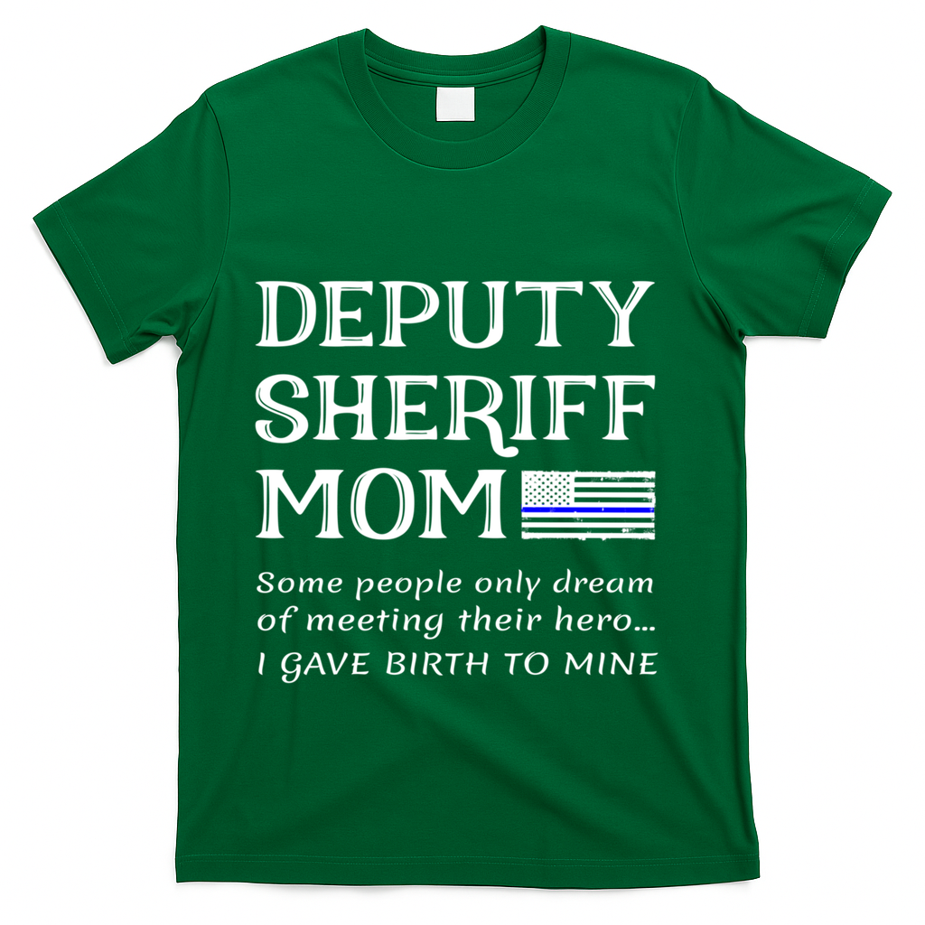 Proud Deputy Sheriff Mom Mother Thin Blue Line American Flag Funny Gift T-Shirt - Green
