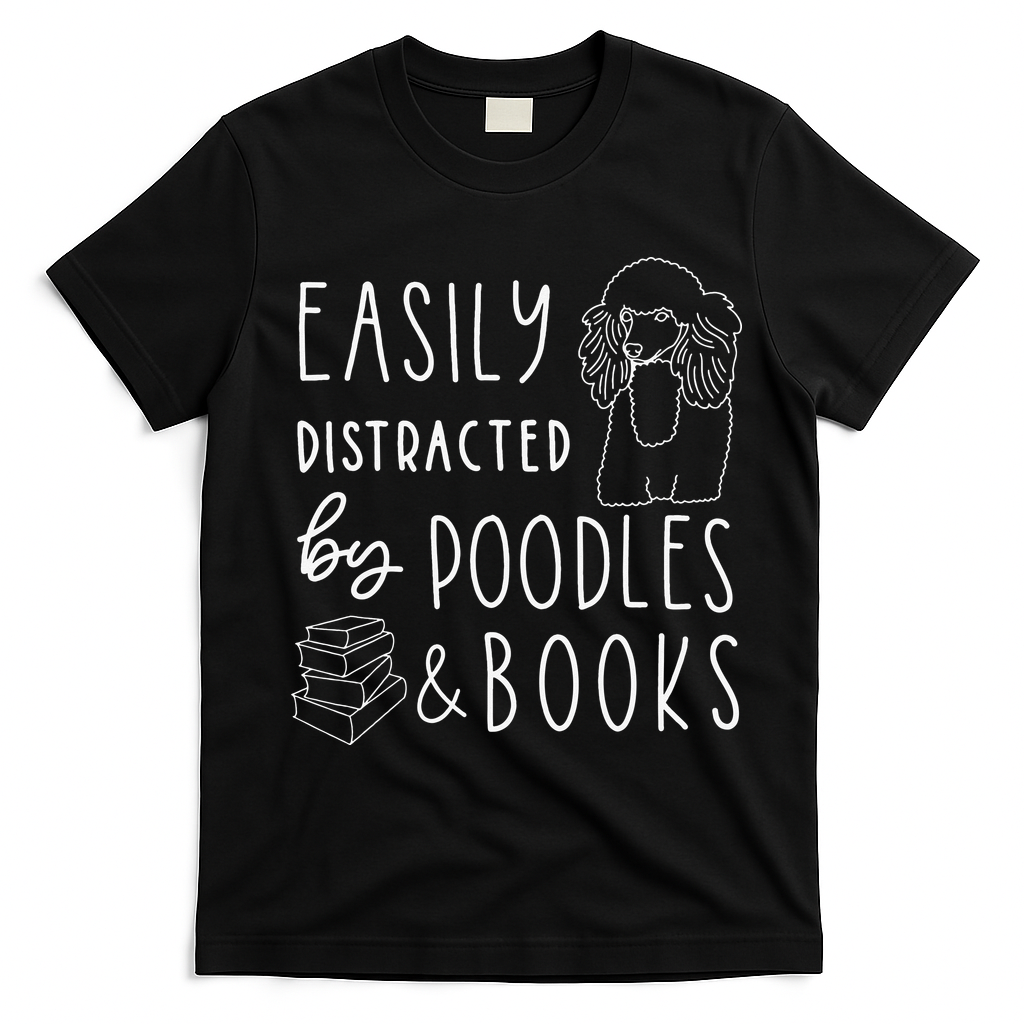 Poodle Easily Distracted Poodles & Books Poodle T-Shirt - Black