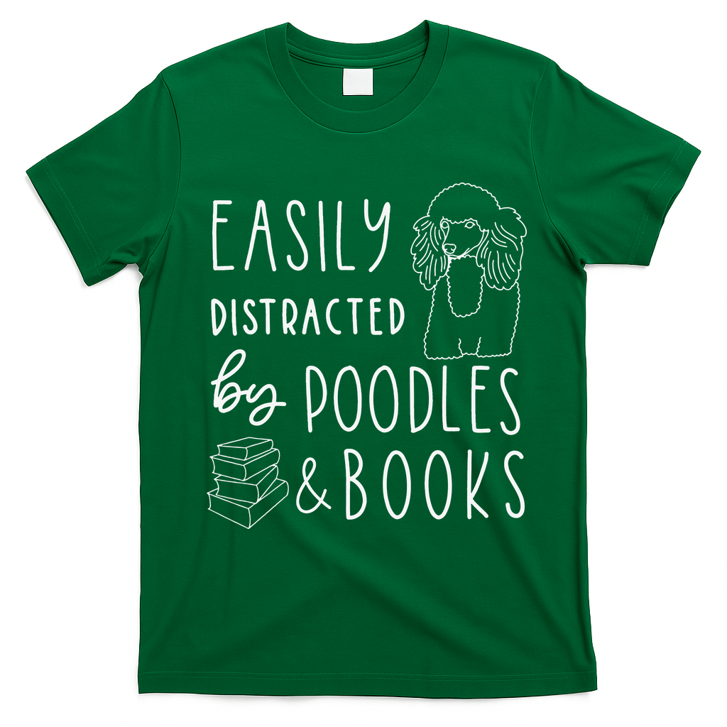 Poodle Easily Distracted Poodles & Books Poodle T-Shirt - Irish Green