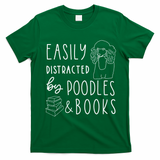 Poodle Easily Distracted Poodles & Books Poodle T-Shirt - Irish Green