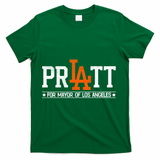 Pratt For Mayor Of Los Angeles La Fan T-Shirt - Green